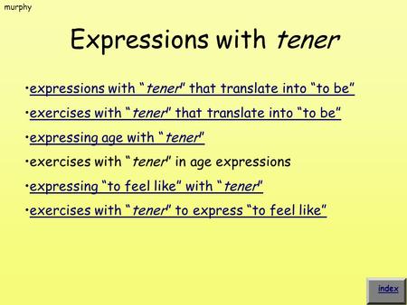 Expressions with tener murphy expressions with “tener” that translate into “to be”expressions with “tener” that translate into “to be” exercises with “tener”