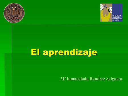 Mª Inmaculada Ramírez Salguero El aprendizaje. Biológicos Sociológicos Psicológicos Fisiológicos.