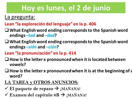 La pregunta: Lean “la exploración del lenguaje” en la p. 406  What English word ending corresponds to the Spanish word endings –tad and –dad?  What English.