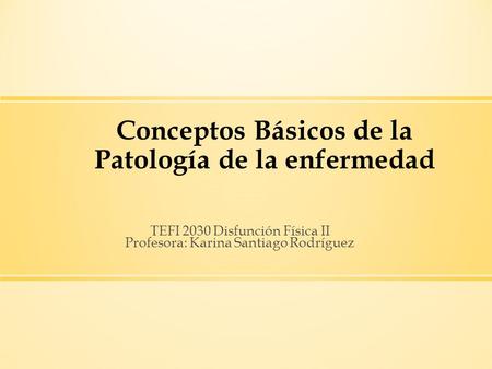 Conceptos Básicos de la Patología de la enfermedad