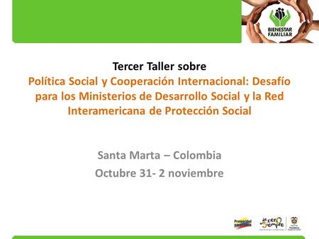 Tercer Taller sobre Política Social y Cooperación Internacional: Desafío para los Ministerios de Desarrollo Social y la Red Interamericana de Protección.