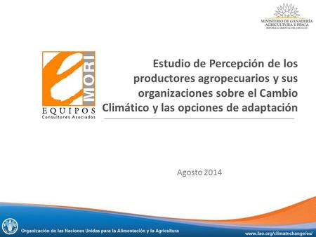 Estudio de Percepción de los productores agropecuarios y sus organizaciones sobre el Cambio Climático y las opciones de adaptación Agosto 2014.