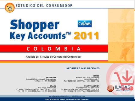 2 Key Account Supermercados Cafam Los datos provistos en este informe provienen del estudio Shopper Key Accounts Colombia 2011 y corresponden a la base.