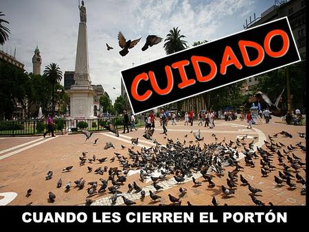 CUANDO LES CIERREN EL PORTÓN CUIDADO Hace unos meses, anduve por Entre Ríos por negocios y fui invitado a visitar la finca de un paisano alemán donde.