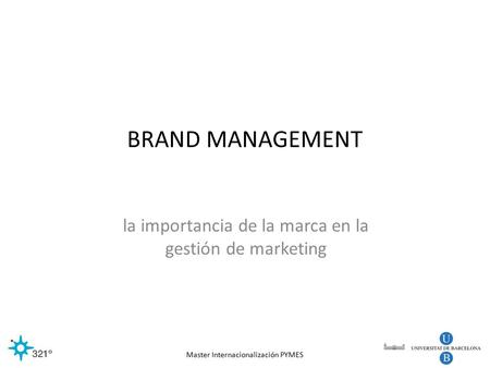 Master Internacionalización PYMES BRAND MANAGEMENT la importancia de la marca en la gestión de marketing.