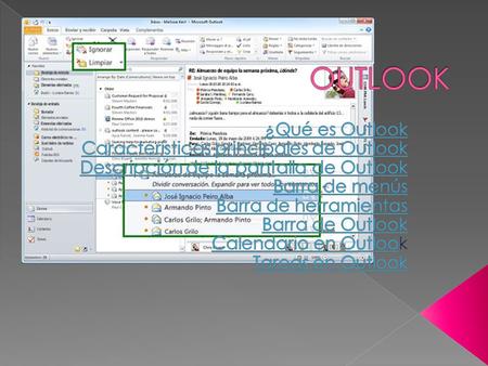 Outlook es un software que no solo le permite enviar, recibir y administrar el correo electrónico, sino que también administra el calendario y los contactos,