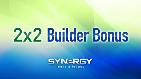2 X 2 B UILDER B ONUS  Comienza el 01 de septiembre del 2012  Finaliza el 31 de diciembre del 2012  120-días de promoción.