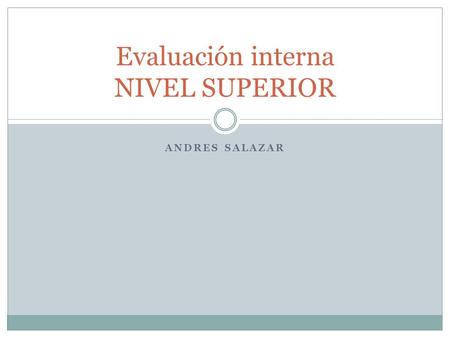 ANDRES SALAZAR Evaluación interna NIVEL SUPERIOR.