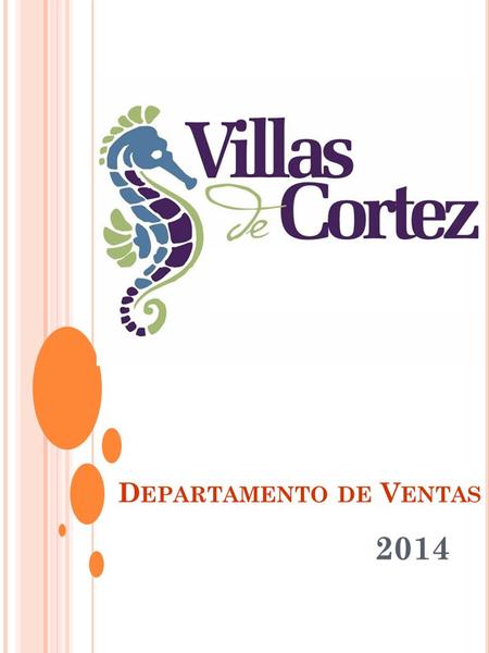 D EPARTAMENTO DE V ENTAS 2014. NUESTRA HISTORIA Villas de Cortez se fundó en el año de 1996 como respuesta a las necesidades de los Baja Californianos.