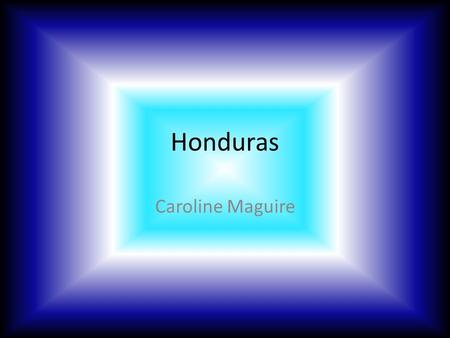 Honduras Caroline Maguire. Historia Honduras fue de las Mayas, y el capital del imperio Maya fue en Copán, Honduras. La tierra de Honduras tambien fue.