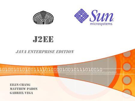 J2EE Java Enterprise edition eilin chang Matthew pabon Gabriel vega.