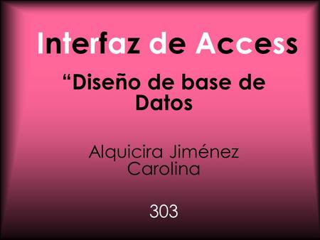 “Diseño de base de Datos Alquicira Jiménez Carolina 303
