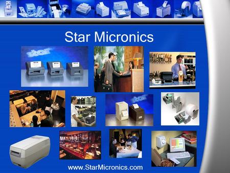 Star Micronics www.StarMicronics.com. Star Micronics Empresa japonesa líder en tecnología de precisión por más de 50 años. Mas de 1000 empleados a nivel.