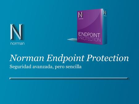 Norman Endpoint Protection Seguridad avanzada, pero sencilla.