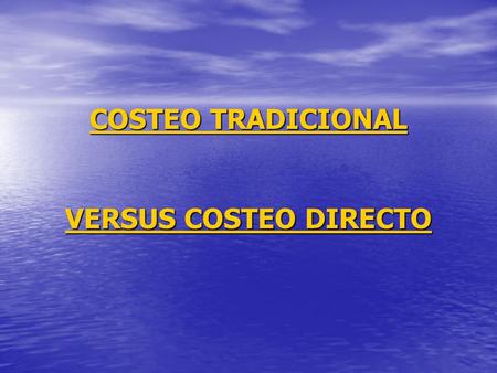 COSTEO TRADICIONAL VERSUS COSTEO DIRECTO