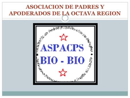 ASOCIACION DE PADRES Y APODERADOS DE LA OCTAVA REGION.