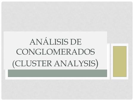 Análisis de Conglomerados (Cluster Analysis)