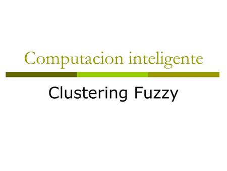 Computacion inteligente Clustering Fuzzy. 2 Contenido  Conceptos basicos  Tipos de clustering  Tipos de Clusters  La tarea del clustering  Nociones.