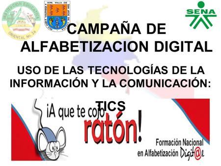CAMPAÑA DE ALFABETIZACION DIGITAL USO DE LAS TECNOLOGÍAS DE LA INFORMACIÓN Y LA COMUNICACIÓN: TICS.