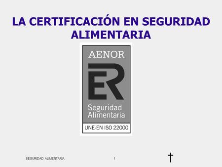 LA CERTIFICACIÓN EN SEGURIDAD ALIMENTARIA