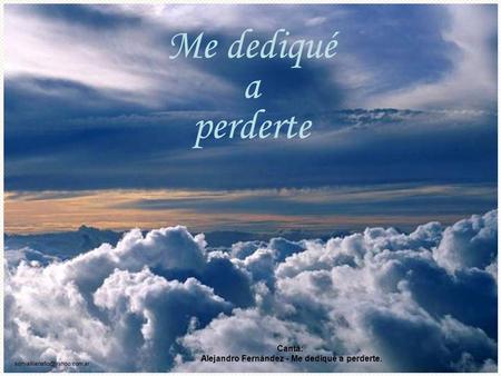 Me dediqué a perderte Canta: Alejandro Fernández - Me dediqué a perderte.