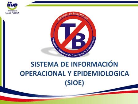 SISTEMA DE INFORMACIÓN OPERACIONAL Y EPIDEMIOLOGICA (SIOE)