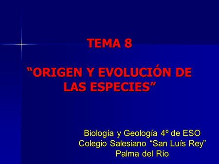 TEMA 8 “ORIGEN Y EVOLUCIÓN DE LAS ESPECIES”