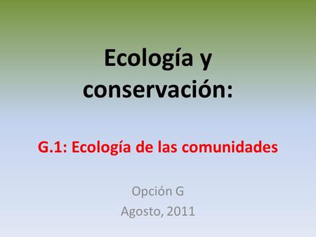Ecología y conservación: G.1: Ecología de las comunidades