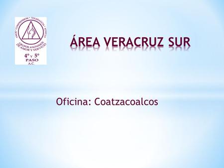 ÁREA VERACRUZ SUR Oficina: Coatzacoalcos.