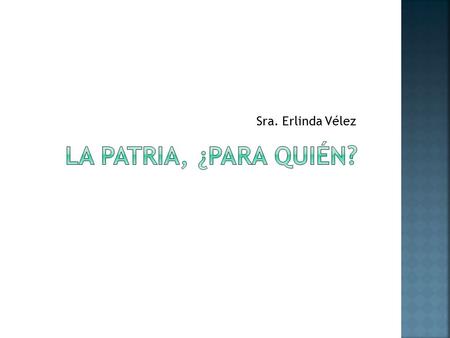 Sra. Erlinda Vélez. 1. Todos se disputan los territorios americanos, lo que los lleva a enfrentamientos bélicos. 2. La guerra deja DEUDAS. 3. Se acabaron.