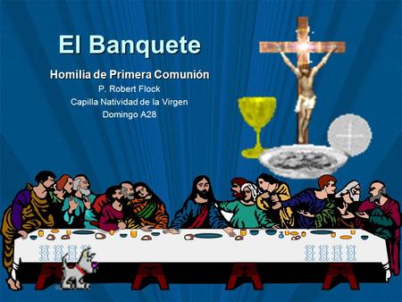 El Banquete Homilia de Primera Comunión P. Robert Flock