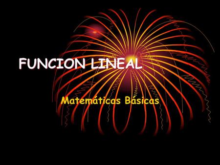 FUNCION LINEAL Matemáticas Básicas.