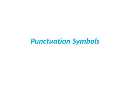 Punctuation Symbols. el punto. La coma, El punto y coma ; Los dos puntos : La apertura de interrogación¿ El cierre de interrogación? La apertura de admiración¡