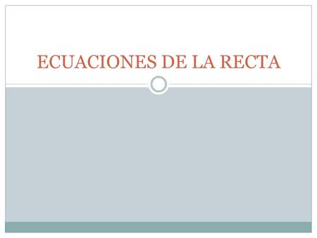 ECUACIONES DE LA RECTA. ECUACIONES PARAMETRICAS P=(Px,Py) d=(dx,dy) t=cualquier número real P=(3,1) d=(2,5) t=cualquier número real.