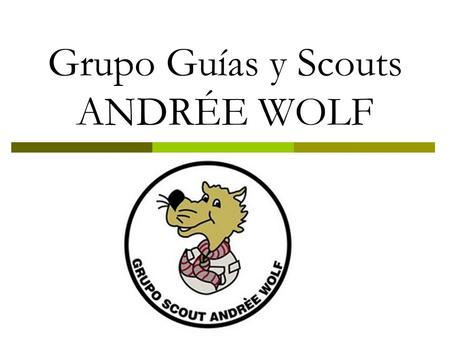Grupo Guías y Scouts ANDRÉE WOLF