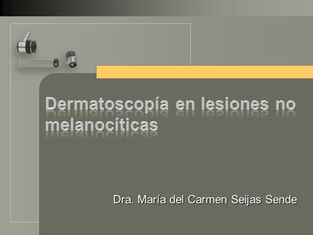 Dermatoscopía en lesiones no melanocíticas
