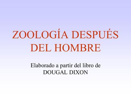 ZOOLOGÍA DESPUÉS DEL HOMBRE