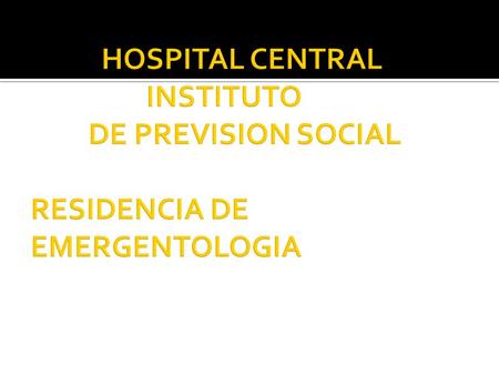 Dr. Mario Rubén Ortiz Garay Residente de Emergentologia Dr. Miguel Angel Cardozo Infectologo Año 2012.