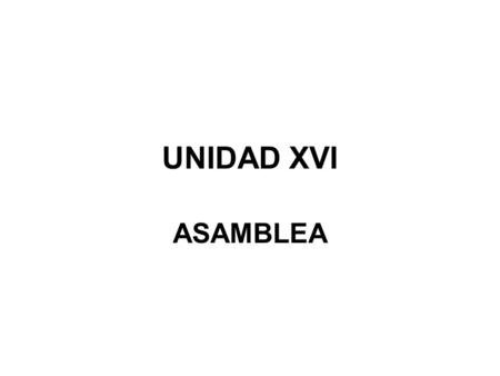 UNIDAD XVI ASAMBLEA.