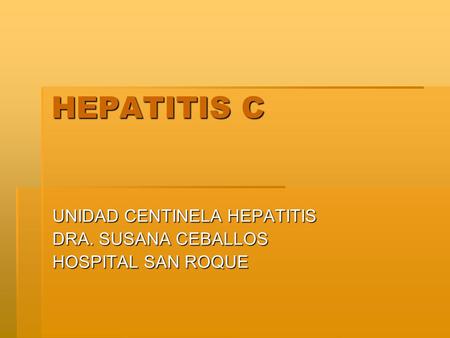 UNIDAD CENTINELA HEPATITIS DRA. SUSANA CEBALLOS HOSPITAL SAN ROQUE