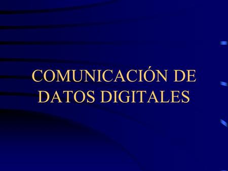 COMUNICACIÓN DE DATOS DIGITALES
