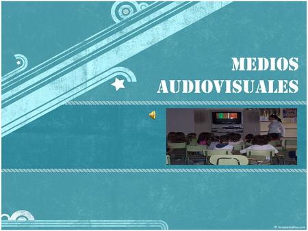 MEDIOS AUDIOVISUALES. Los audiovisuales son unos de los medios mas importantes dentro del ámbito educativo, tratándolos tanto desde el punto de vista.