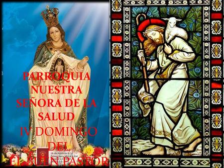 PARROQUIA NUESTRA SEÑORA DE LA SALUD IV DOMINGO DEL EL BUEN PASTOR.