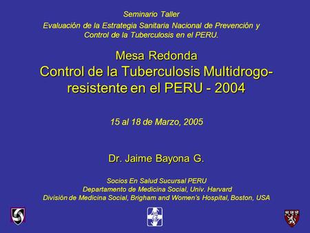 Seminario Taller Evaluación de la Estrategia Sanitaria Nacional de Prevención y Control de la Tuberculosis en el PERU. Mesa Redonda Control de la Tuberculosis.