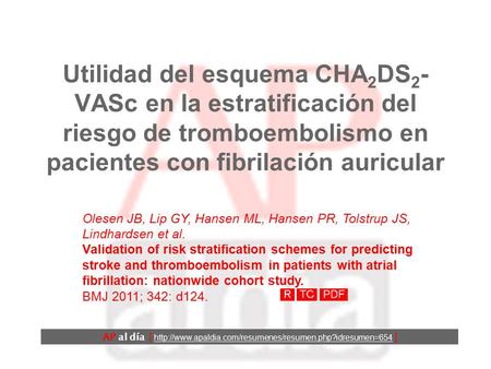 Utilidad del esquema CHA 2 DS 2 - VASc en la estratificación del riesgo de tromboembolismo en pacientes con fibrilación auricular Olesen JB, Lip GY, Hansen.