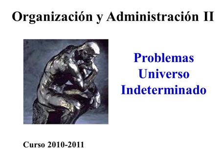 Organización y Administración II Problemas Universo Indeterminado