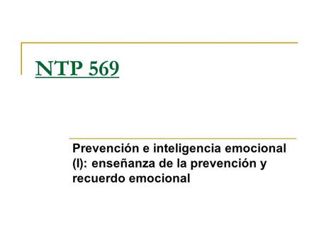 NTP 569 Prevención e inteligencia emocional (I): enseñanza de la prevención y recuerdo emocional.