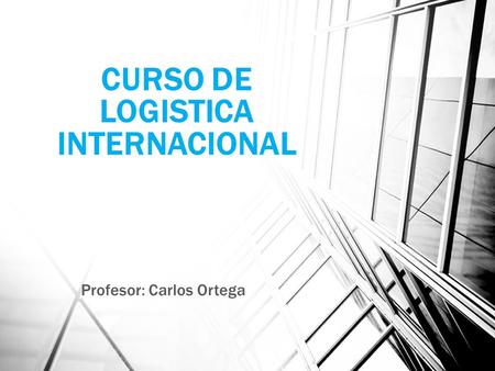 CURSO DE LOGISTICA INTERNACIONAL
