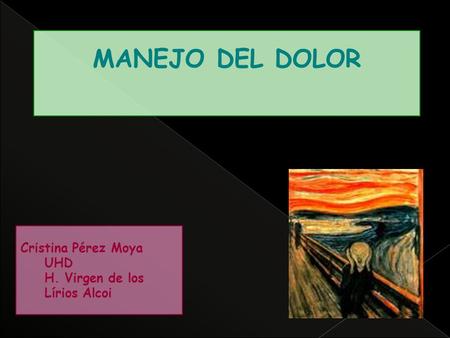 MANEJO DEL DOLOR Cristina Pérez Moya UHD H. Virgen de los Lírios Alcoi.