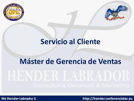 Ms Hender Labrador S.  Servicio al Cliente Máster de Gerencia de Ventas.